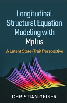 Longitudinal Structural Equation Modeling with Mplus A Latent State-Trait Perspective