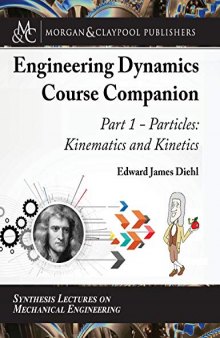 The Engineering Dynamics Course Companion, Part 1: Particles: Kinematics and Kinetics