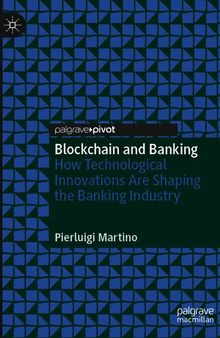 Blockchain and Banking: How Technological Innovations Are Shaping the Banking Industry