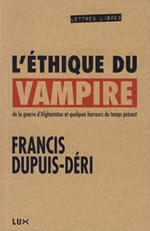 L'éthique du vampire : de la guerre d'Afghanistan et quelques horreurs du temps présent