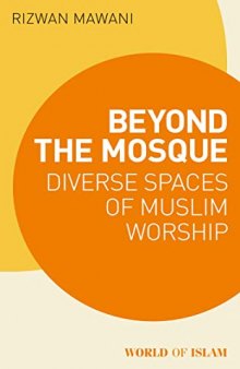 Beyond the Mosque: Diverse Spaces of Muslim Worship