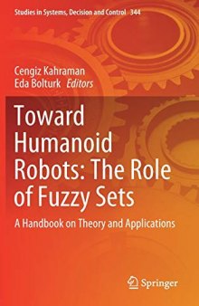 Toward Humanoid Robots: The Role of Fuzzy Sets: A Handbook on Theory and Applications