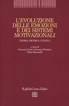 L'evoluzione delle emozioni e dei sistemi motivazionali. TEORIA, RICERCA, CLINICA