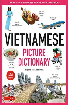 Vietnamese Picture Dictionary: Learn 1,500 Vietnamese Words and Expressions - For Visual Learners of All Ages (Includes Online Audio)