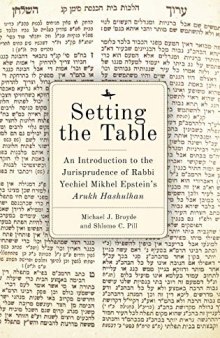Setting the Table: An Introduction to the Jurisprudence of Rabbi Yechiel Mikhel Epstein's Arukh HaShulhan