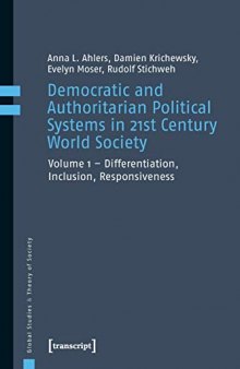 Democratic And Authoritarian Political Systems In Twenty-First-Century World Society, Vol. 1  Differentiation, Inclusion, Responsiveness
