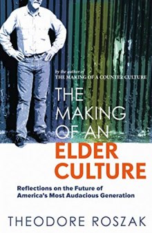 The Making of an Elder Culture: Reflections on the Future of America's Most Audacious Generation