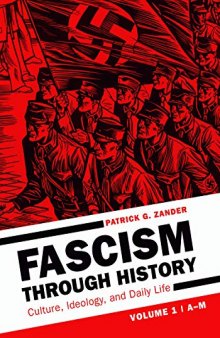Fascism through History [2 volumes]: Culture, Ideology, and Daily Life