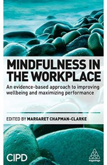 Mindfulness in the Workplace : An Evidence-based Approach to Improving Wellbeing and Maximizing Performance