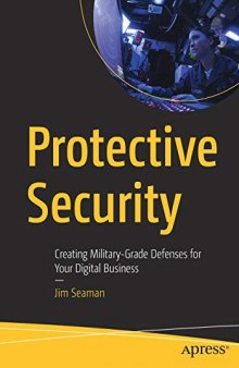 Protective Security: Creating Military-Grade Defenses For Your Digital Business