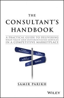 The Consultant's Handbook: A Practical Guide to Delivering High-value and Differentiated Services in a Competitive Marketplace