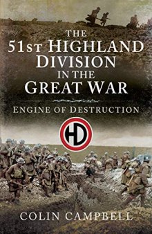 The 51st (Highland) Division in the Great War: Engine of Destruction