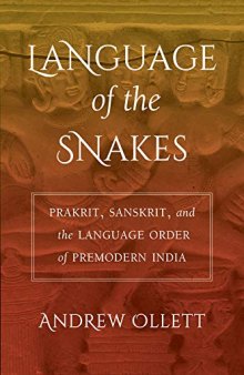 Language of the Snakes: Prakrit, Sanskrit, and the Language Order of Premodern India