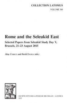 Rome and the Seleukid East: Selected Papers from Seleukid Study Day V, Brussels, 21-23 August 2015