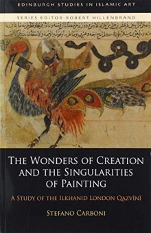 The Wonders of Creation and the Singularities of Painting: A Study of the Ilkhanid London Qazvīnī
