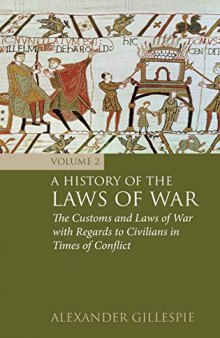 A History of the Laws of War, Volume 2: The Customs and Laws of War with Regards to Civilians in Times of Conflict