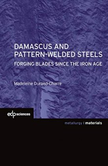 Damascus and pattern-welded steels: Forging blades since the iron age