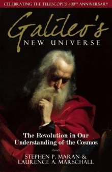 Galileo's New Universe: The Revolution in Our Understanding of the Cosmos