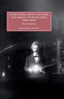 Literature, Print Culture, and Media Technologies, 1880–1900: Many Inventions