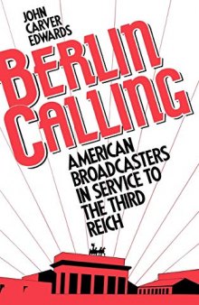 Berlin Calling: American Broadcasters in Service to the Third Reich