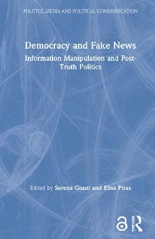 Democracy And Fake News: Information Manipulation And Post-Truth Politics