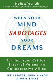 When Your Mind Sabotages Your Dreams: Turning Your Critical Internal Voices Into Collaborative Allies