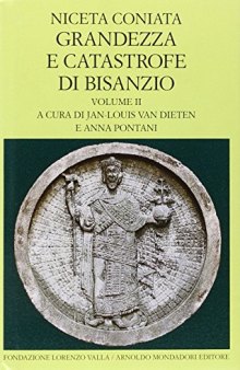 Grandezza e catastrofe di Bisanzio. Testo greco a fronte. Libri IX-XIV