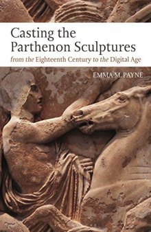 Casting the Parthenon Sculptures from the Eighteenth Century to the Digital Age
