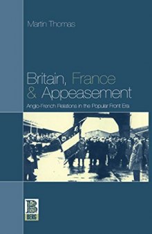 Britain, France and Appeasement: Anglo-French Relations in the Popular Front Era