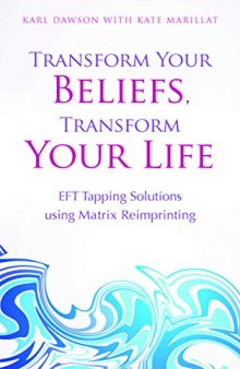 Transform Your Beliefs, Transform Your Life: EFT Tapping Using Matrix Reimprinting