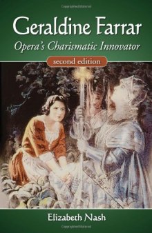 Geraldine Farrar: Opera's Charismatic Innovator