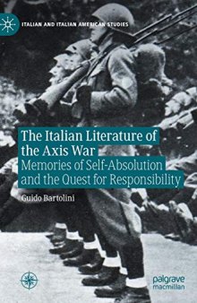 The Italian Literature Of The Axis War: Memories Of Self-Absolution And The Quest For Responsibility
