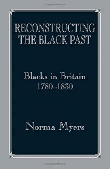Reconstructing the Black Past: Blacks in Britain 1780-1830