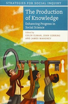 The Production of Knowledge: Enhancing Progress in Social Science (Strategies for Social Inquiry)