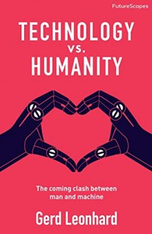 Technology vs. Humanity: The coming clash between man and machine (FutureScapes)