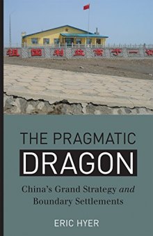 The Pragmatic Dragon: China’s Grand Strategy and Boundary Settlements