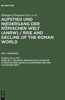 Aufstieg und Niedergang der römischen Welt: Geschichte und Kultur Roms im Spiegel der neueren Forschung, 2. Principat: Sprache und Literatur