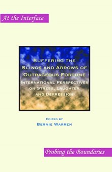 Suffering the Slings and Arrows of Outrageous Fortune: International Perspectives on Stress, Laughter and Depression.