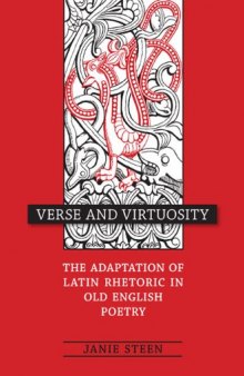 Verse and Virtuosity: The Adaptation of Latin Rhetoric in Old English Poetry