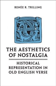 The Aesthetics of Nostalgia: Historical Representation in Old English Verse