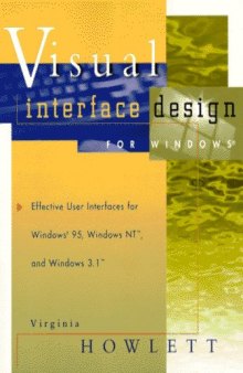 Visual Interface Design for Windows: Effective User Interfaces for Windows 95, Windows NT, and Windows 3.1