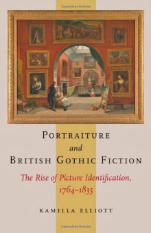 Portraiture and British Gothic Fiction: The Rise of Picture Identification, 1764–1835