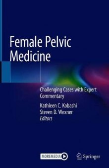 Female Pelvic Medicine: Challenging Cases with Expert Commentary