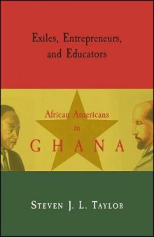 Exiles, Entrepreneurs, and Educators: African Americans in Ghana