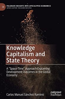 Knowledge Capitalism And State Theory: A “Space-Time” Approach Explaining Development Outcomes In The Global Economy