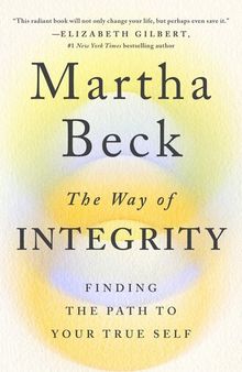 The Way of integrity: Finding the Path to Your True Self