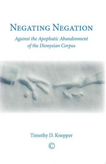 Negating Negation: Against the Apophatic Abandonment of the Dionysian Corpus