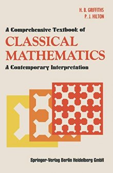 A Comprehensive Textbook of Classical Mathematics: A Contemporary Interpretation