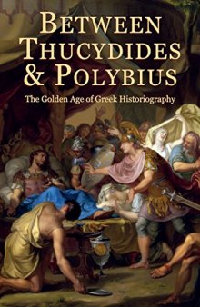 Between Thucydides and Polybius: The Golden Age of Greek Historiography
