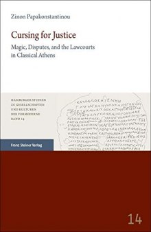 Cursing for Justice: Magic, Disputes, and the Lawcourts in Classical Athens